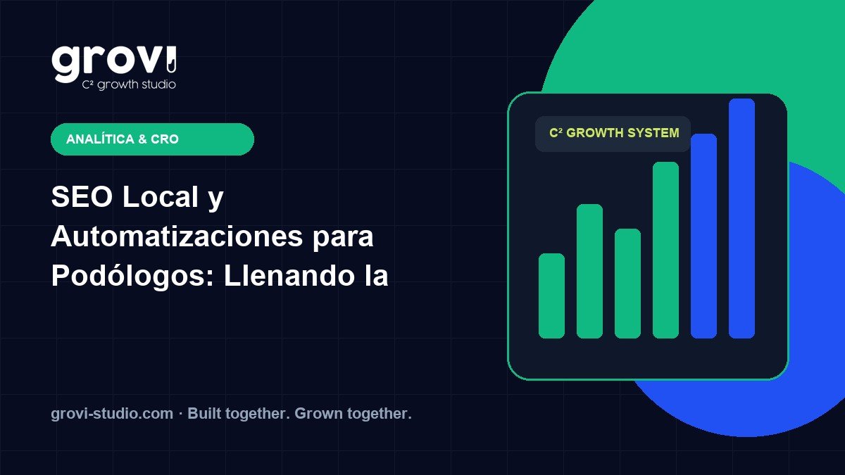 SEO Local y Automatizaciones para Podólogos: Llenando la Agenda Semanal